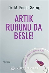 Artık Ruhunu da Besle!
