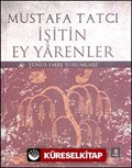 İşitin Ey Yarenler (Ciltli)