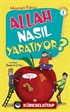 Allah Nasıl Yaratıyor?