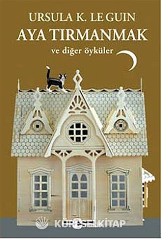 Aya Tırmanmak ve Diğer Öyküler