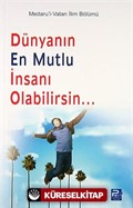 Dünyanın En Mutlu İnsanı Olabilirsin