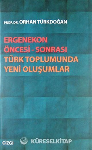 Ergenekon Öncesi-Sonrası Türk Toplumunda Yeni Oluşumlar
