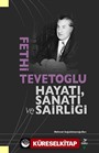 Fethi Tevetoğlu Hayatı, Sanatı ve Şairliği