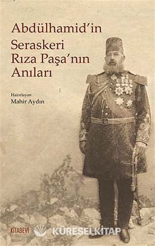 Abdülhamid'in Seraskeri Rıza Paşa'nın Anıları