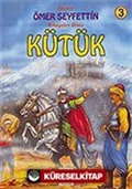 Kütük/Ömer Seyfettin/Resimli Çocuk Klasikleri Dizisi