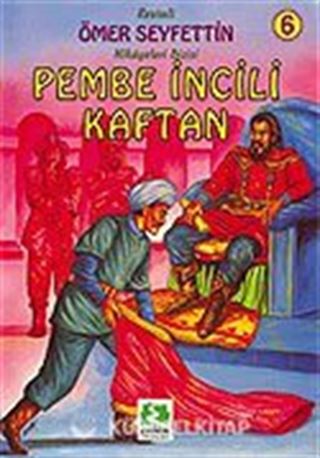 Pembe İncili Kaftan/Ömer Seyfettin/Resimli Çocuk Klasikleri Dizisi