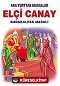 Elçi Canay (Karakalpak Masalı)/Anayurttan Masallar/Resimli Çocuk Klasikleri Dizisi