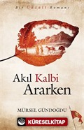 Akıl Kalbi Ararken / Bir Gazali Romanı