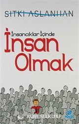 İnsancıklar İçinde İnsan Olmak