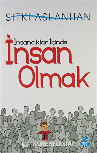 İnsancıklar İçinde İnsan Olmak