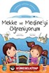 Mekke ve Medine'yi Öğreniyorum / Etkinlikli Öğreniyorum Seti 1.Kitap