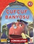 Çufçuflar / Çufçuf Banyosu