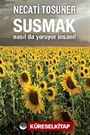 Susmak Nasıl da Yoruyor İnsanı!