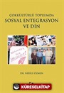 Çokkültürlü Toplumda Sosyal Entegrasyon ve Din