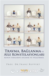 Travma, Bağlanma ve Aile Konstelasyonları