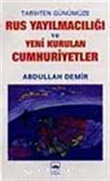 Rus Yayılmacılığı ve Yeni Kurulan Cumhuriyetler