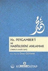 Hz.Peygamber'i ve Hadislerini Anlamak