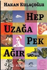 Hep Uzağa Pek Ağır