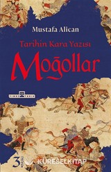 Moğollar - Tarihin Kara Yazısı