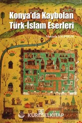 Konya'da Kaybolan Türk-İslam Eserleri