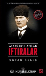 Atatürk'e Atılan İftiralar