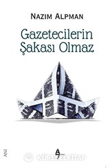 Gazetecilerin Şakası Olmaz