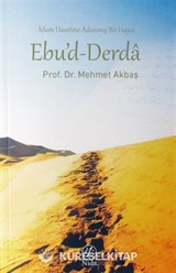 İslam Davetine adanmış Bir Hayat Ebu'd-Derda