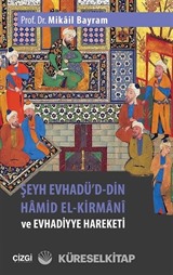 Şeyh Evhadü'd-Din Hamid El-Kirmani ve Evhadiyye Hareketi