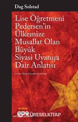 Lise Öğretmeni Pedersen'in Ülkemize Musallat Olan Büyük Siyasi Uyanışa Dair Anlatısı