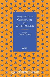 Geçmişten Geleceğe Öğretmen ve Öğretmenlik
