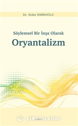 Söylemsel Bir İnşa Olarak Oryantalizm