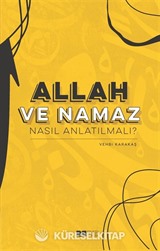 Allah ve Namaz Nasıl Anlatılmalı?