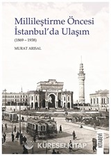 Millileştirme Öncesi İstanbul'da Ulaşım (1869-1938)