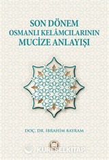 Son Dönem Osmanlı Kelamcılarının Mucize Anlayışı