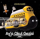 Ay'a Okul Gezisi (Karton Kapak)