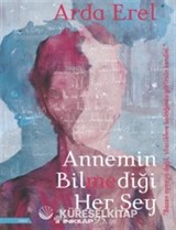 Annemin Bilmediği Her Şey