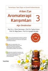 A'dan Z'ye Aromaterapi Karışımları 3 / Ağrı Dindiriciler