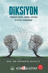Diksiyon Türkçeyi Güzel, Doğru, Düzgün ve Etkili Konuşmak
