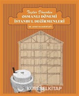 Taşlar Dönerken Osmanlı Dönemi İstanbul Değirmenleri