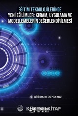 Eğitim Teknolojilerinde Yeni Eğilimler: Kuram, Uygulama Ve Modellemelerin Değerlendirilmesi