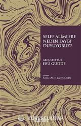 Selef Alimlere Neden Saygı Duyuyoruz?