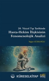 20. Yüzyıl Tıp Tarihinde Hasta-Hekim İlişkisinin Fenomenolojik Analizi