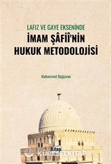 Lafız ve Gaye Ekseninde İmam Şafiî'nin Hukuk Metodolojisi