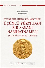 Tenser'in Gusnasp'a Mektubu: Üçüncü Yüzyıldan Bir Sasanî Nasihatnamesi