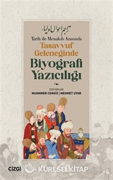 Tarih ile Menakıb Arasında Tasavvuf Geleneğinde Biyografi Yazıcılığı