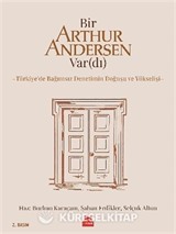 Bir Arthur Andersen Var(dı) Türkiye'de Bağımsız Denetimin Doğuşu ve Yükselişi