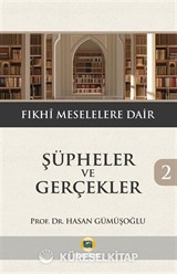 Şüpheler ve Gerçekler 2 / Fıkhi Meselelere Dair