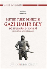 Büyük Türk Denizcisi Gazi Umur Bey / Düsturname-i Enverî