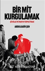 Bir Mit Kurgulamak Şii Hilali ve İran'ın Teopolitikası