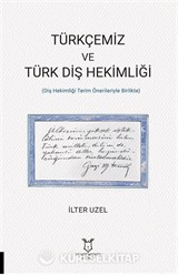 Türkçemiz ve Türk Diş Hekimliği (Diş Hekimliği Terim Önerileriyle Birlikte)